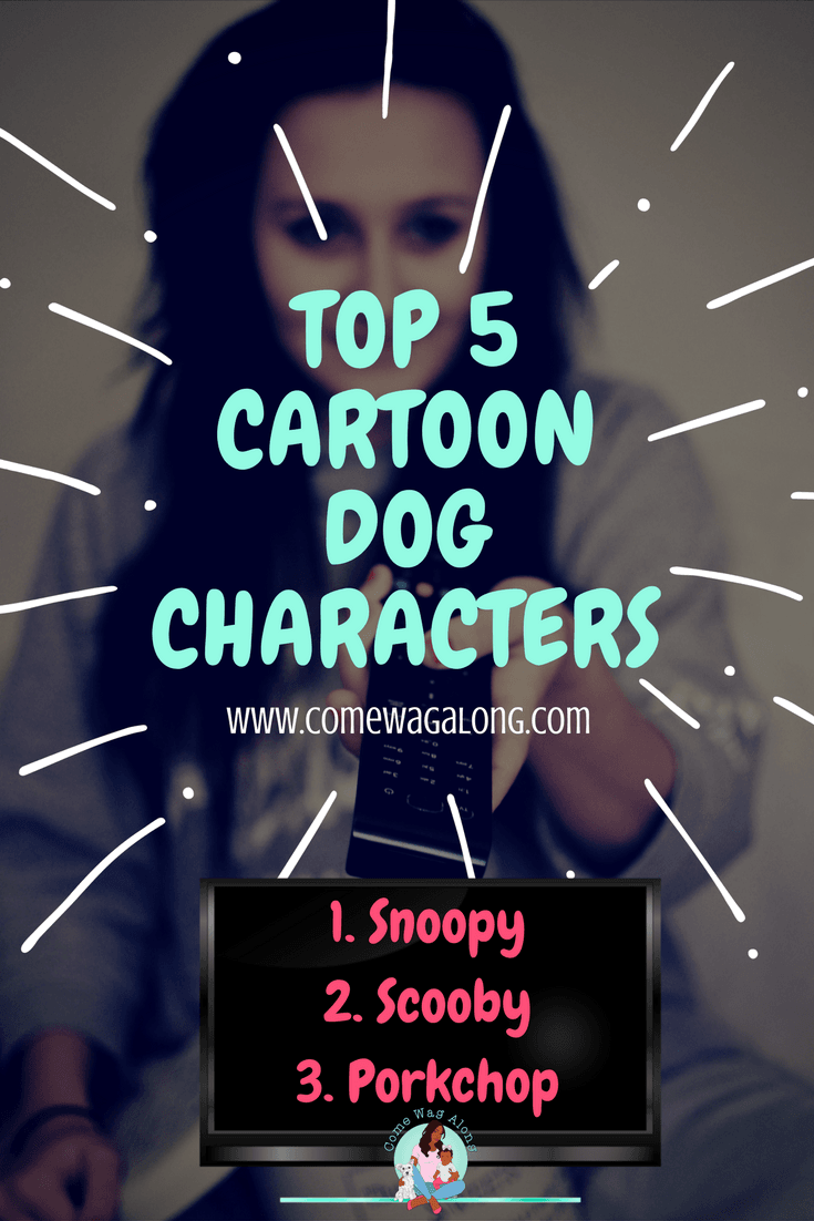 Top 5 Cartoon Dog Characters - ComeWagAlong.com