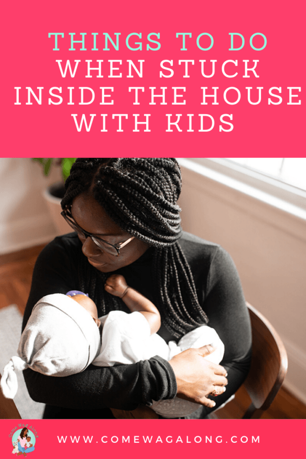 Things to Do When Stuck Inside the House with Kids 